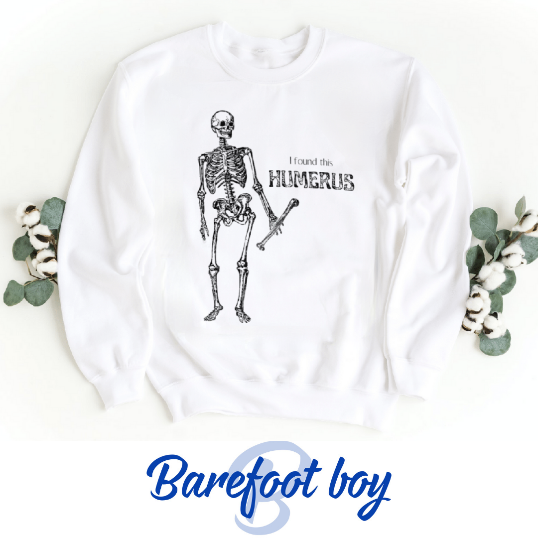 I Found This Humerus Crewneck